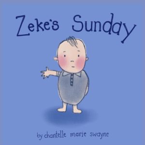 Chantelle Marie Swayne. “Zeke’s Sunday.” Independently published. 2025. 29 pages. $14.99.